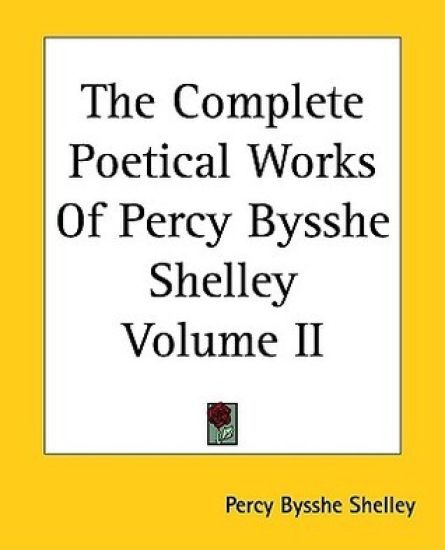 Complete Poetical Works Of Percy Bysshe Shelley Volume II