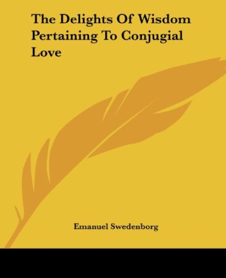 The Delights of Wisdom Pertaining to Conjugial Love