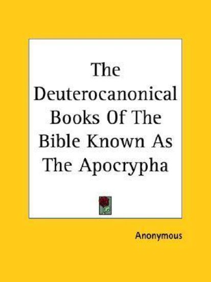 The Deuterocanonical Books of the Bible Known As the Apocrypha