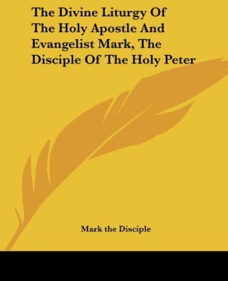 Divine Liturgy Of The Holy Apostle And Evangelist Mark, The Disciple Of The Holy Peter