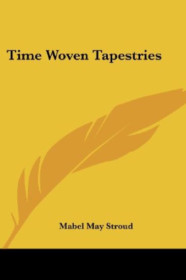 Time Woven Tapestries