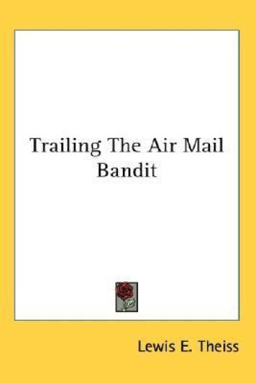 Trailing The Air Mail Bandit