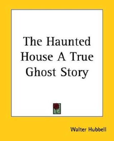 Haunted House A True Ghost Story