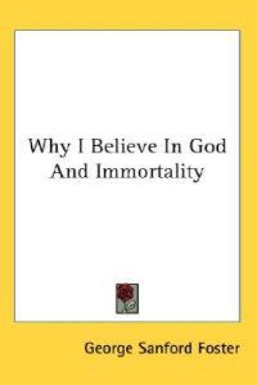 Why I Believe in God and Immortality