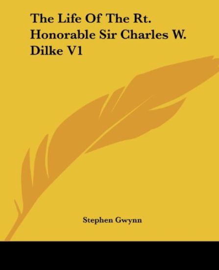 Life Of The Rt. Honorable Sir Charles W. Dilke V1