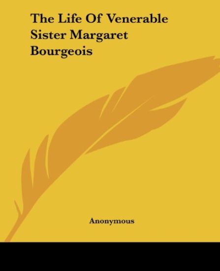 Life Of Venerable Sister Margaret Bourgeois