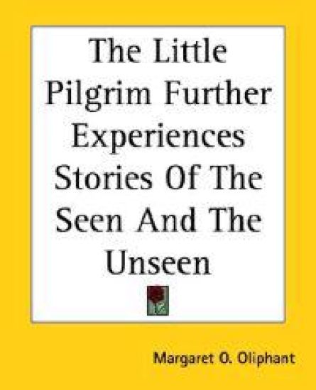Little Pilgrim Further Experiences Stories Of The Seen And The Unseen