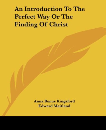 An Introduction to the Perfect Way or the Finding of Christ