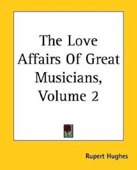 Love Affairs Of Great Musicians, Volume 2