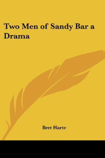 Two Men of Sandy Bar a Drama