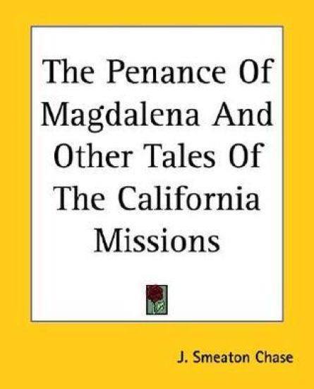 Penance Of Magdalena And Other Tales Of The California Missions
