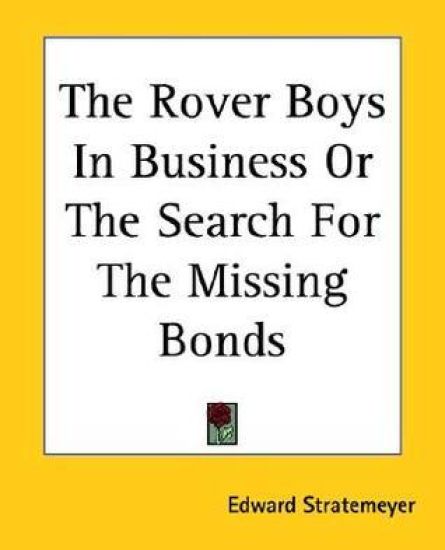 Rover Boys In Business Or The Search For The Missing Bonds