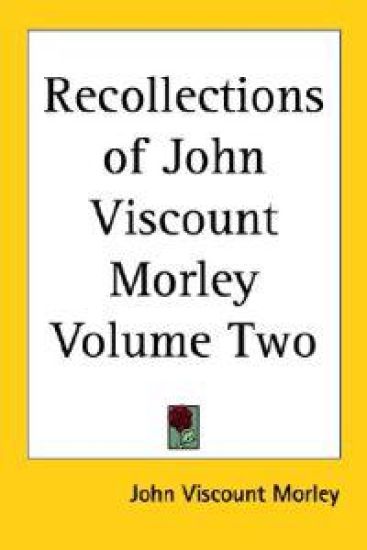 Recollections of John Viscount Morley