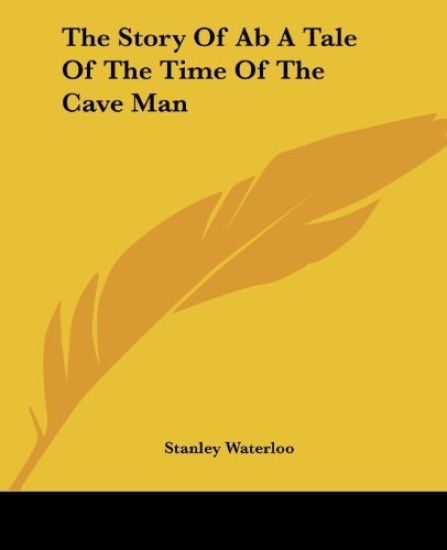 Story Of Ab A Tale Of The Time Of The Cave Man