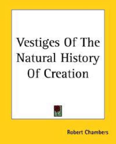 Vestiges Of The Natural History Of Creation