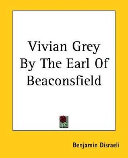 Vivian Grey By The Earl Of Beaconsfield