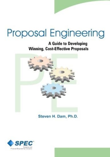 Proposal Engineering: A Guide to Developing Winning, Cost-Effective Proposals
