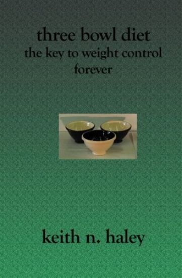 Three Bowl Diet: The Key to Weight Control Forever
