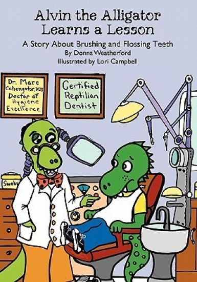 Alvin the Alligator Learns a Lesson: A Story About Brushing and Flossing Teeth