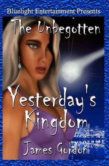 The Unbegotten: Yesterday's Kingdom
