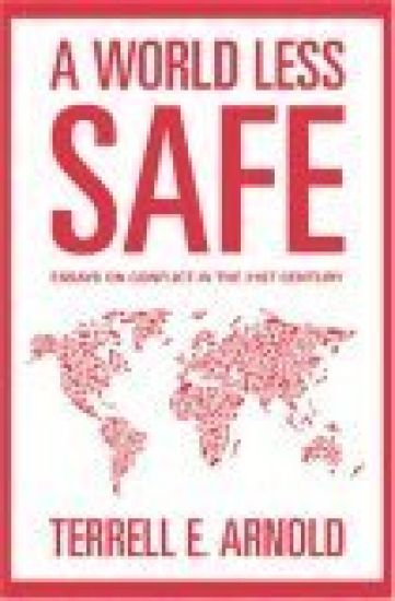 A World Less Safe: Essays on Conflict in the 21st Century
