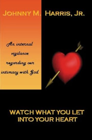 Watch What You Let Into Your Heart: Matters of the Heart