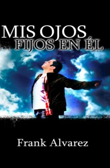 Mis Ojos Fijos en El: My Eyes Fix Upon Him