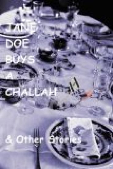 Jane Doe Buys A Challah & Other Stories