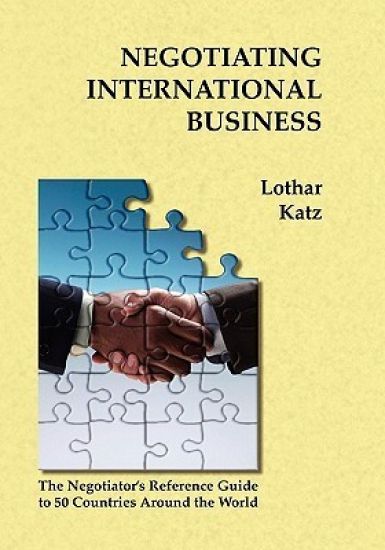 Negotiating International Business: The Negotiator's Reference Guide to 50 Countries Around the World