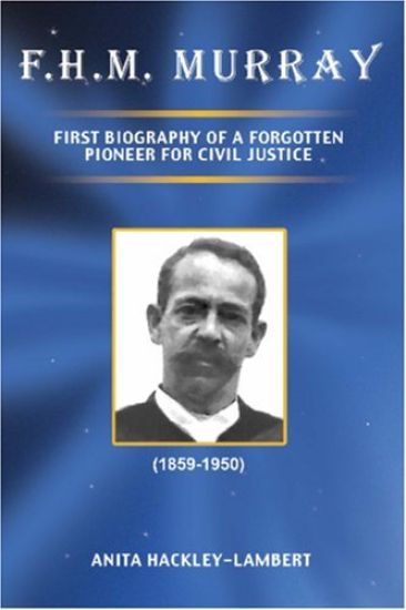 F.H.M. Murray: First Biography of a Forgotten Pioneer for Civil Justice