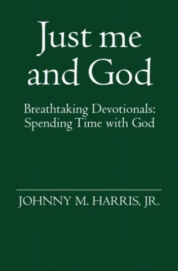 Just me and God: Breathtaking Devotionals: Spending Time with God