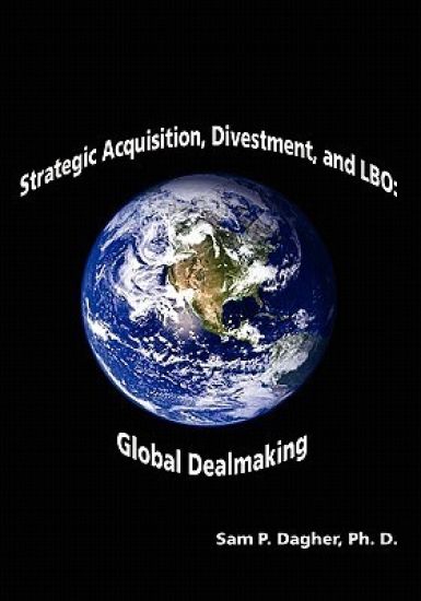 Strategic Acquisitions, Divestment, and LBO: : Global Dealmaking