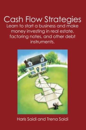 Cash Flow Strategies: Learn to start a business and make money investing in real estate, factoring notes, and other debt instruments.