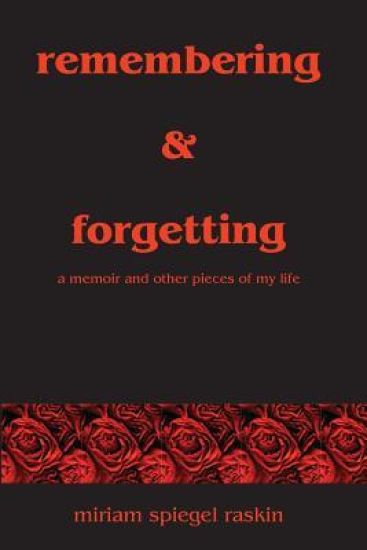 Remembering & Forgetting: A Memoir & Other Pieces of My Life