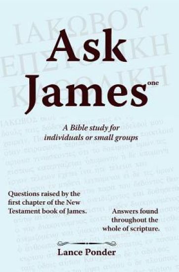 Ask James one: A Bible study for individuals or small groups