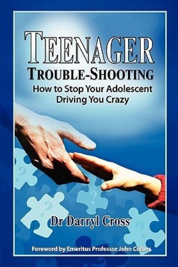 Teenager Trouble-Shooting: : How to Stop Your Adolescent Driving You Crazy