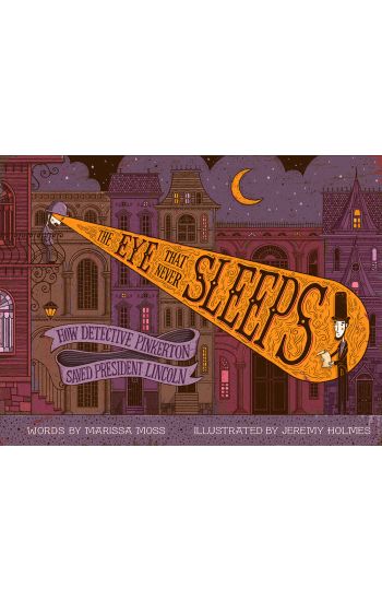 The Eye That Never Sleeps: How Detective Pinkerton Saved President Lincoln
