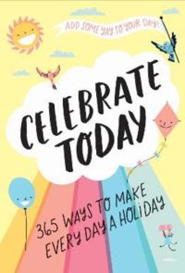 Celebrate Today (Guided Journal): 365 Ways to Make Every Day a Holiday