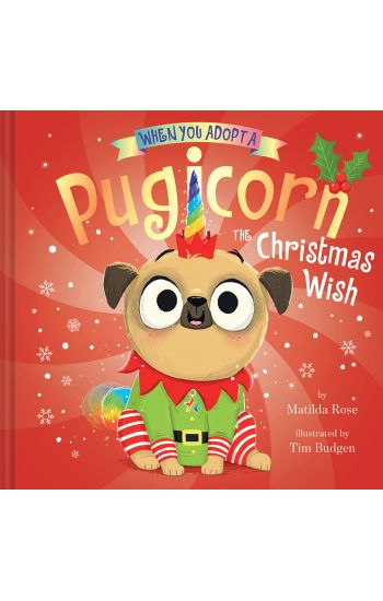 When You Adopt a Pugicorn: The Christmas Wish: A Picture Book