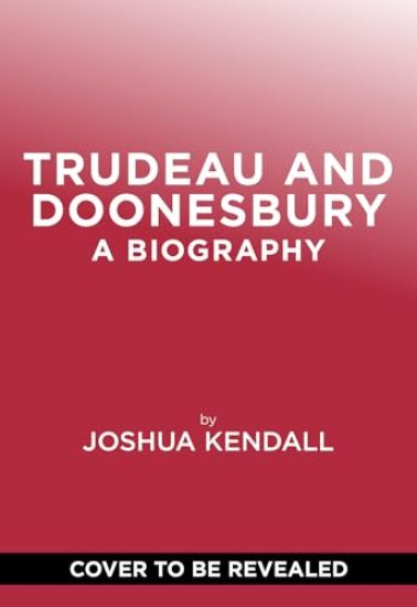 Trudeau & Doonesbury: A Biography