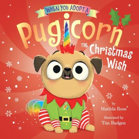 When You Adopt a Pugicorn: The Christmas Wish (a When You Adopt... Book): A Board Book