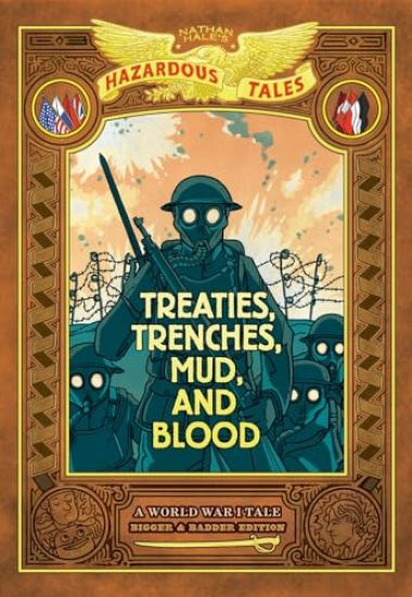 Treaties, Trenches, Mud, and Blood: Bigger & Badder Edition (Nathan Hale's Hazardous Tales #4)