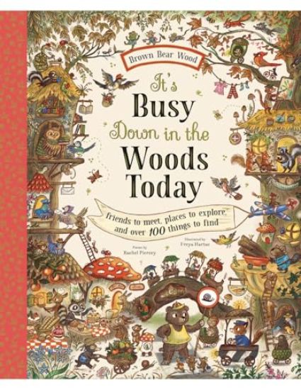 It's Busy Down in the Woods Today: Friends to Meet, Places to Explore, and Over 100 Things to Find