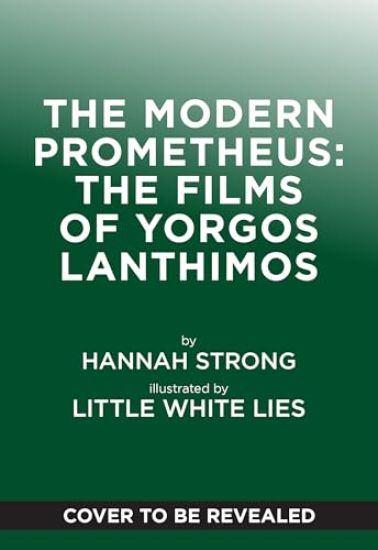The Modern Prometheus: The Films of Yorgos Lanthimos