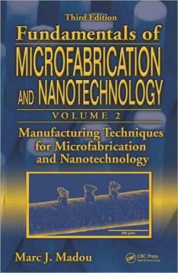 Manufacturing Techniques for Microfabrication and Nanotechnology