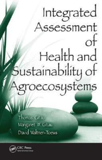 Integrated Assessment of Health and Sustainability of Agroecosystems