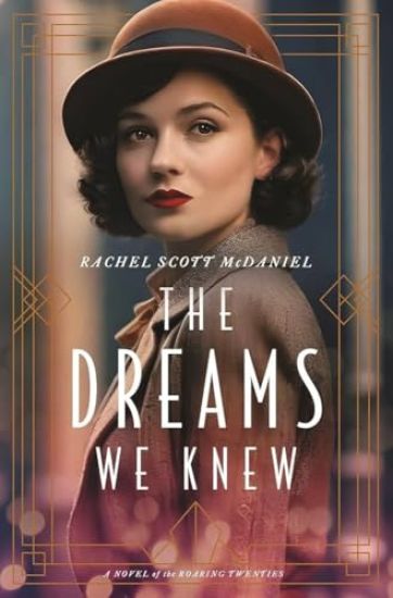 The Dreams We Knew: A Novel of the Roaring Twenties