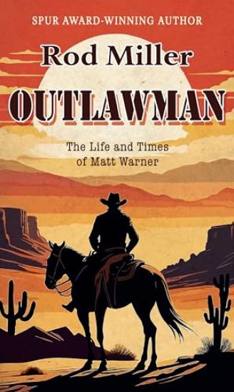 Outlawman: The Life and Times of Matt Warner