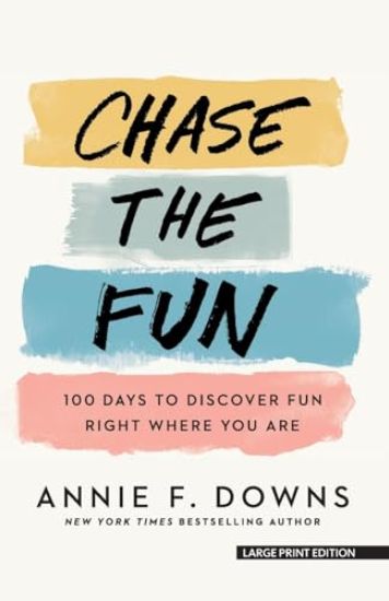 Chase the Fun: 100 Days to Discover Fun Right Where You Are
