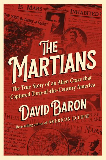 The Martians: The True Story of an Alien Craze That Captured Turn-Of-The-Century America